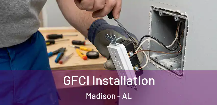 GFCI Installation Madison - AL